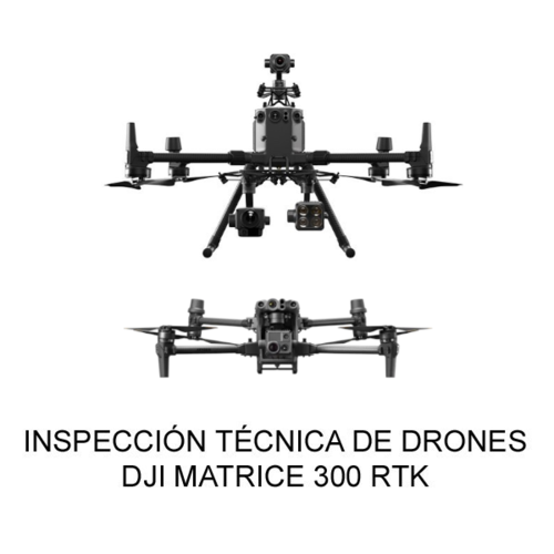 Inspección Técnica Drones Serie Matrice